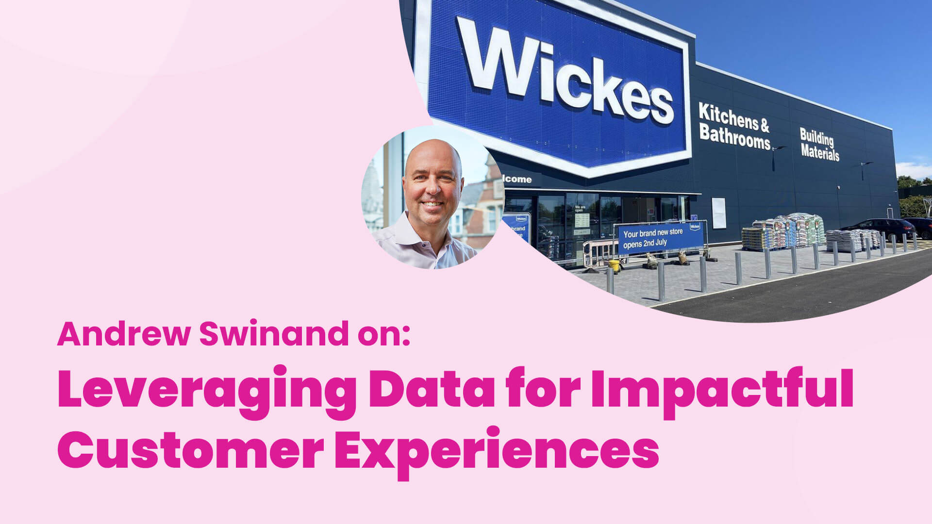 Wickes data-driven marketing customer experiences