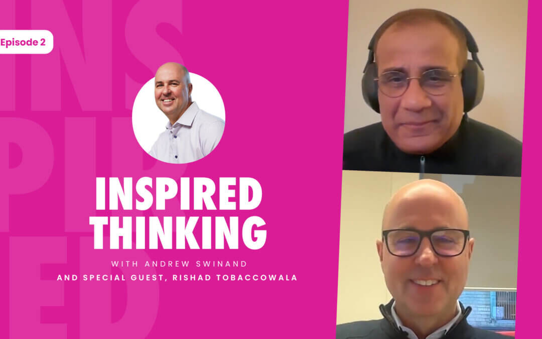 Inspired Thinking Episode 2: Rethinking Work with Rishad Tobaccowala