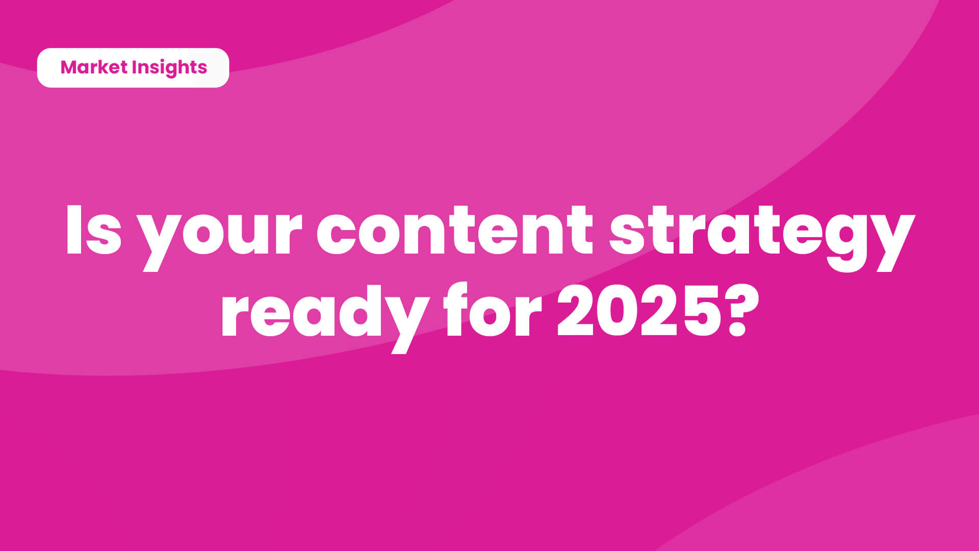 ITG Hero Image – market Insights, is your content marketing strategy ready for 2025?