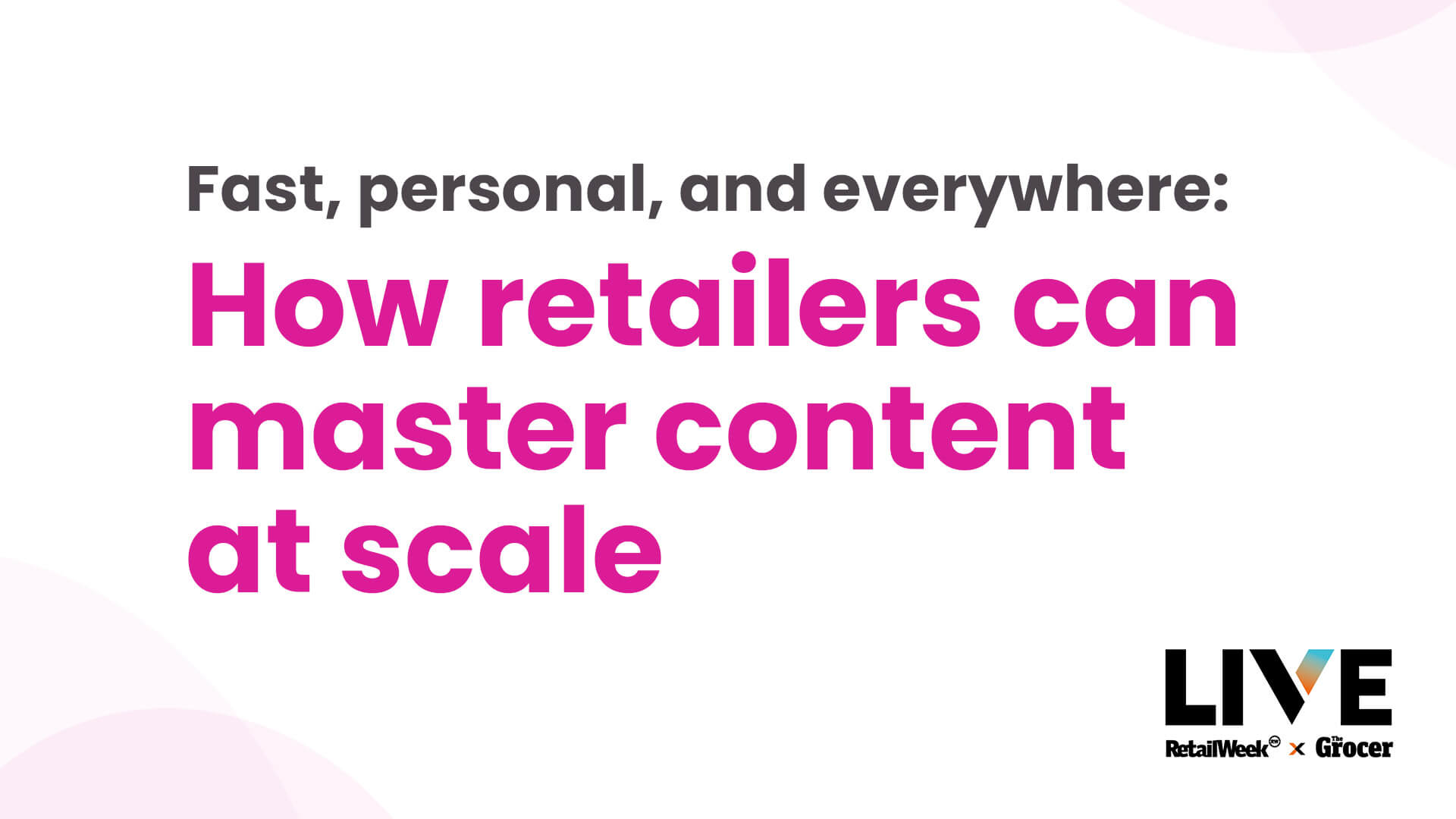 Ahead of Retail Week x The Grocer LIVE 2025, a closer look at how retailers can master content production at scale and speed.