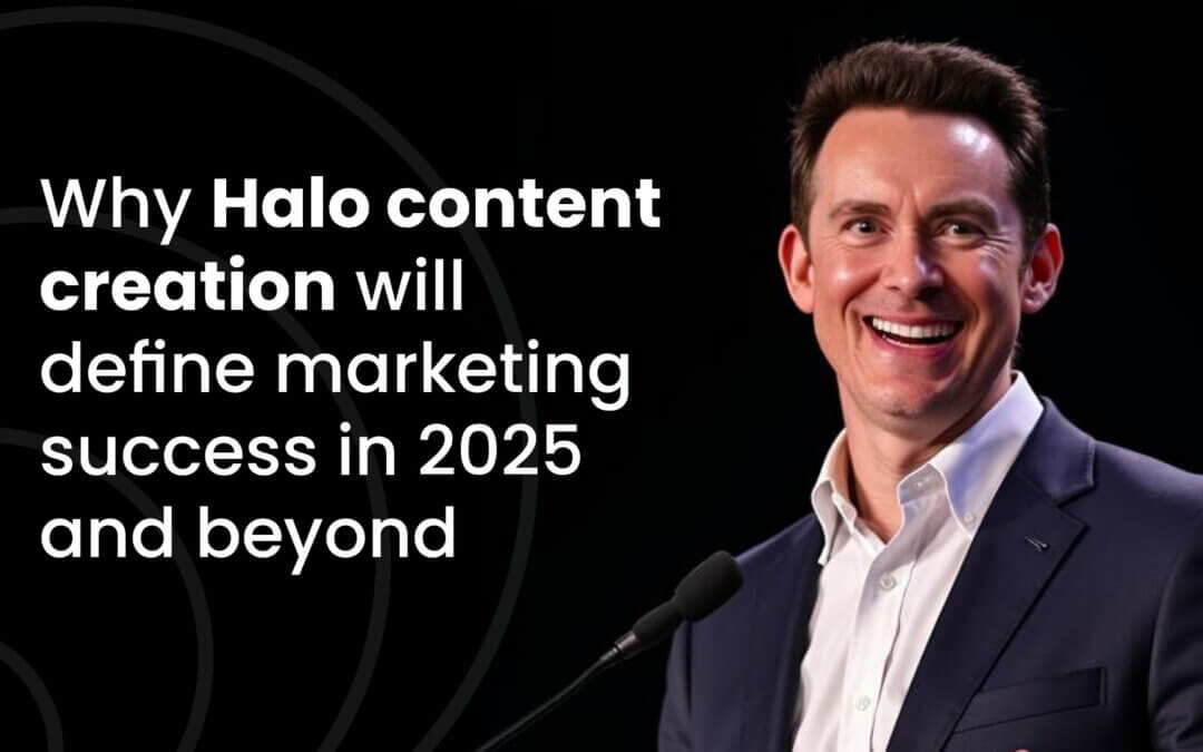 Why Halo content creation will define marketing success in 2025 and beyond