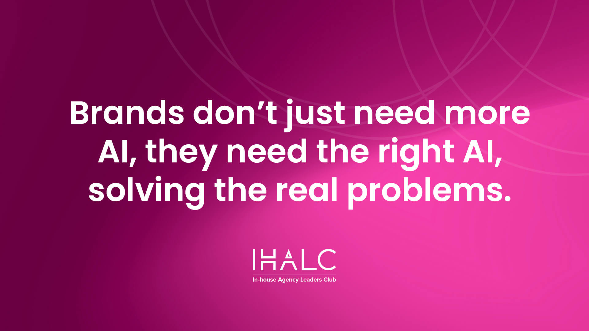 Brands don't just need more AI, they need the right AI, solving the real problems