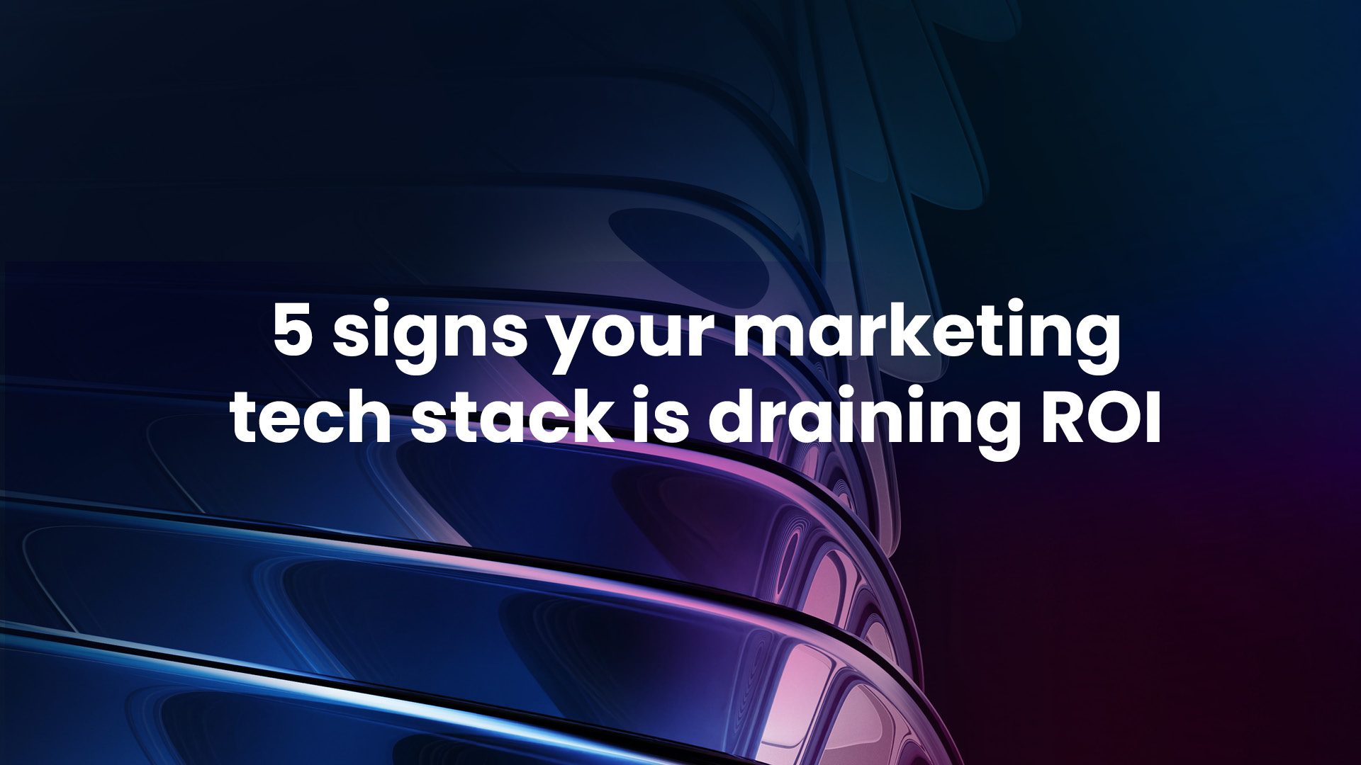 5 signs your marketing tech stack is draining ROI