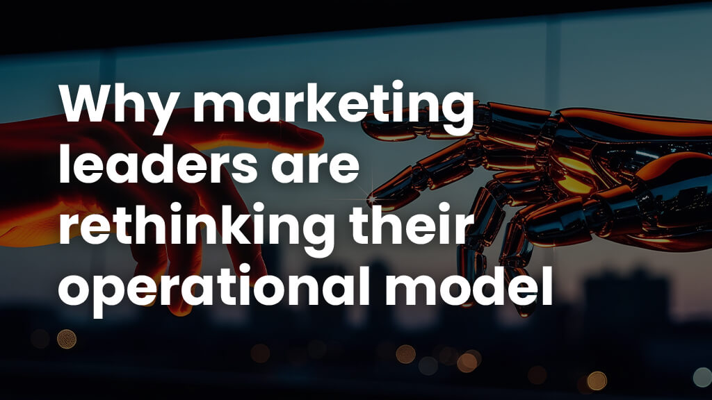The Halo Effect: 5 Reasons Marketing Leaders are Rethinking Content Operations