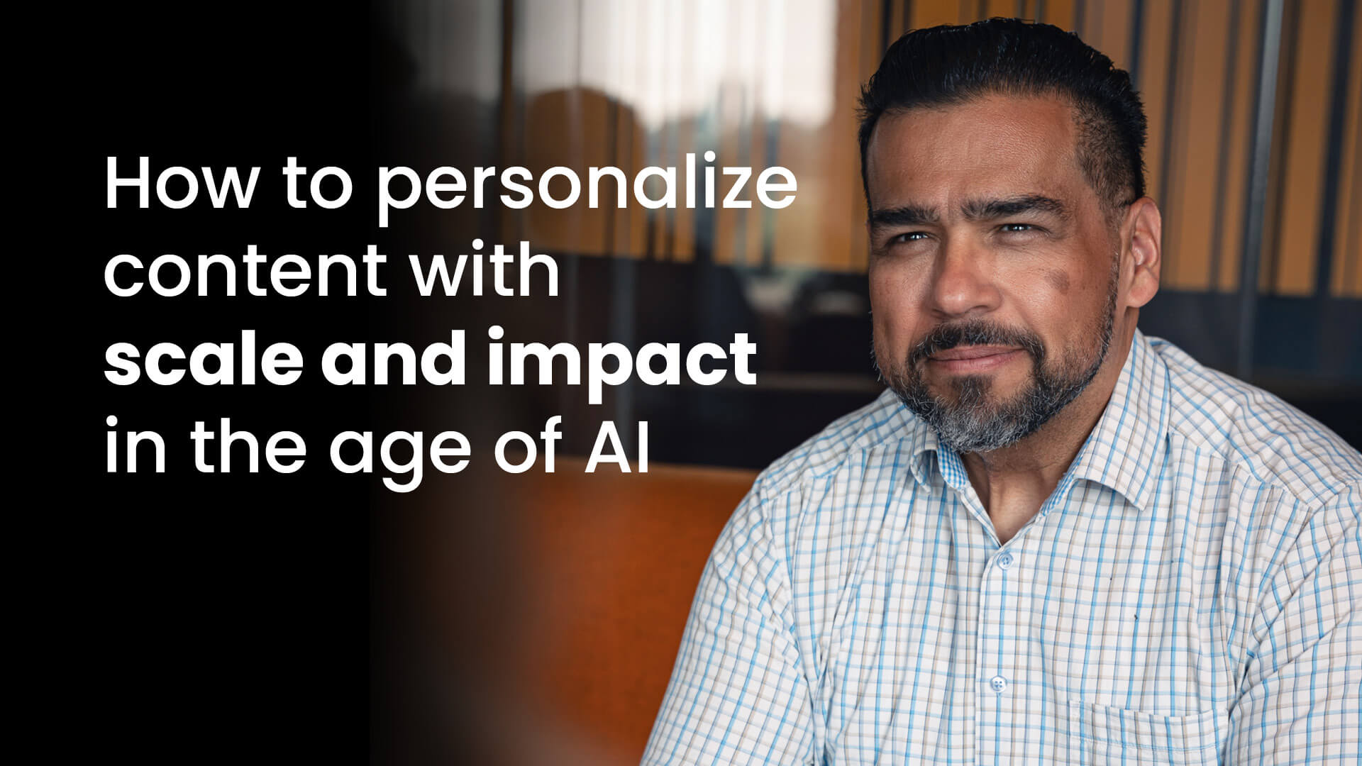 Image of Jose Espinosa with title text: How to personalize content with scale and impact in the age of AI