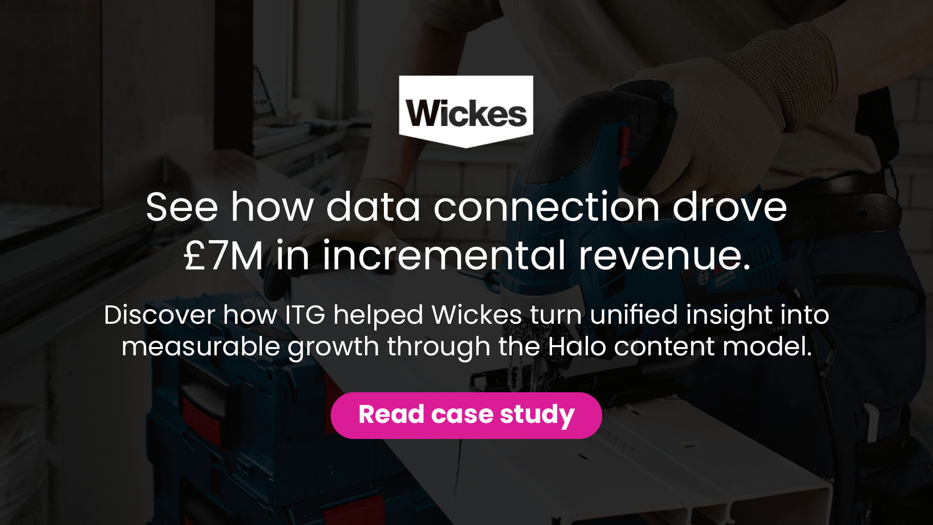 Demand Gen_Integrate Banner Wickes Seamless connectivity: The rise of integrated marketing
